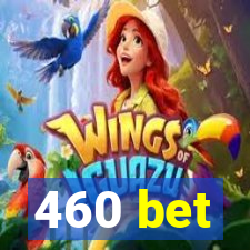 460 bet